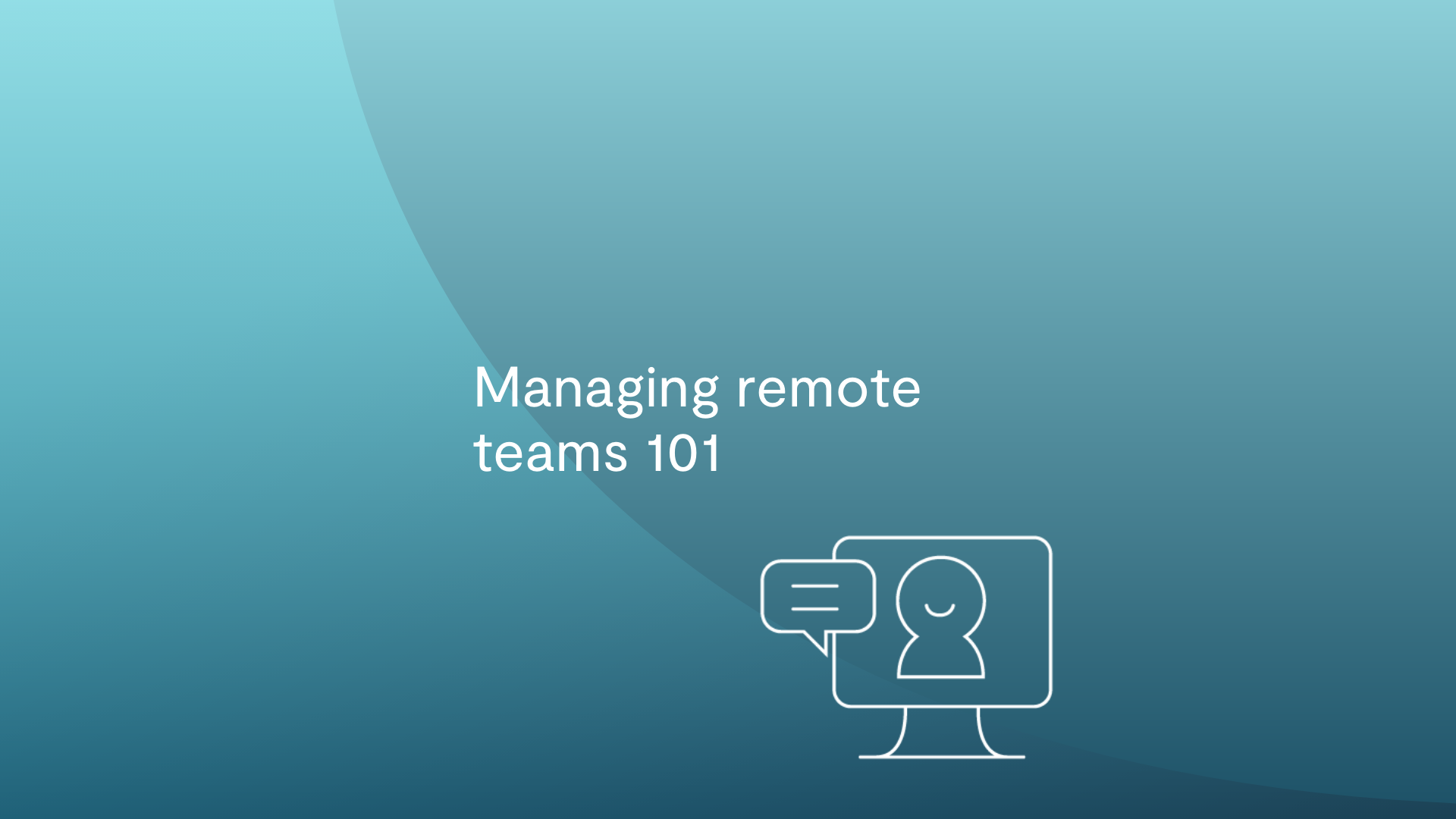 Managing remote teams 101
